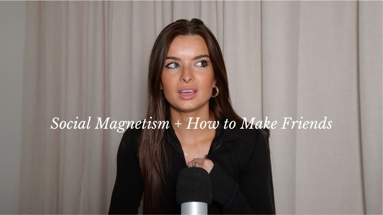 Social Magnetism + How to Make Friends