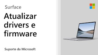 Como Atualizar E Instalar Drivers E Firmware Para O Surface | Microsoft