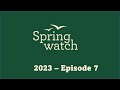 Springwatch 2023   Episode 7