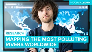 How The Ocean Cleanup Mapped The World's Rivers | Research | The Ocean Cleanup