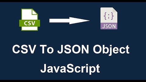 Convert CSV to JSON using JavaScript