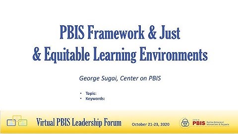 PBIS Forum 2020: Keynote—PBIS Framework & Just & Equitable Learning Environments