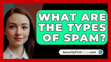 What Are The Types Of Spam? - SecurityFirstCorp.com