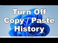 How To Turn OFF Copy / Paste History In Windows 11 To Keep It Private | Including Copied Passwords