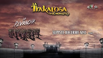 Supiste Hacerme Mal - La Trakalosa de Monterrey (Audio Oficial)