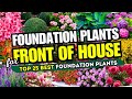  25 best foundation plants for front of house  front yard fabulousness 