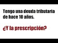 ¿Puede la SUNAT cobrar una Deuda tributaria de hace 10 años? ¿Y la prescripción?