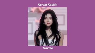 Kerem Keskin - Travma (sped up) Resimi