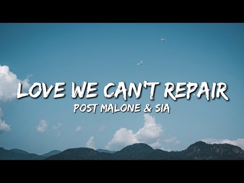 Post Malone Ft Sia Love We Can T Repair Lyrics