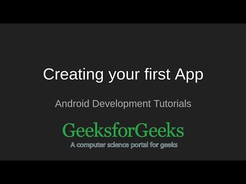 Android Development Tutorials | Creating your first App | GeeksforGeeks