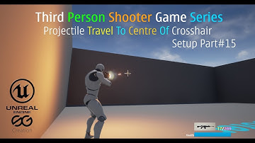🎮 UE4 Projectile Travel To Centre Of Crosshair Setup Part 15