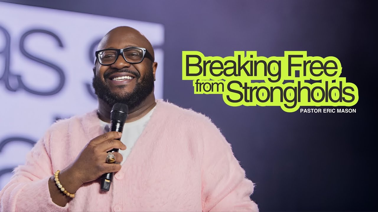 Breaking Free from Strongholds I Dr Eric Mason I Social Dallas