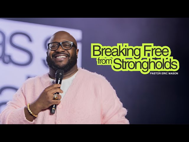 Breaking Free from Strongholds I Dr. Eric Mason I Social Dallas class=
