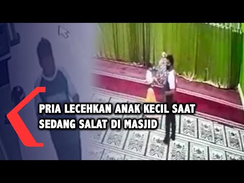 Terekam CCTV, Pelecehan Seksual Terhadap Seorang Anak Perempuan Saat Salat di Masjid