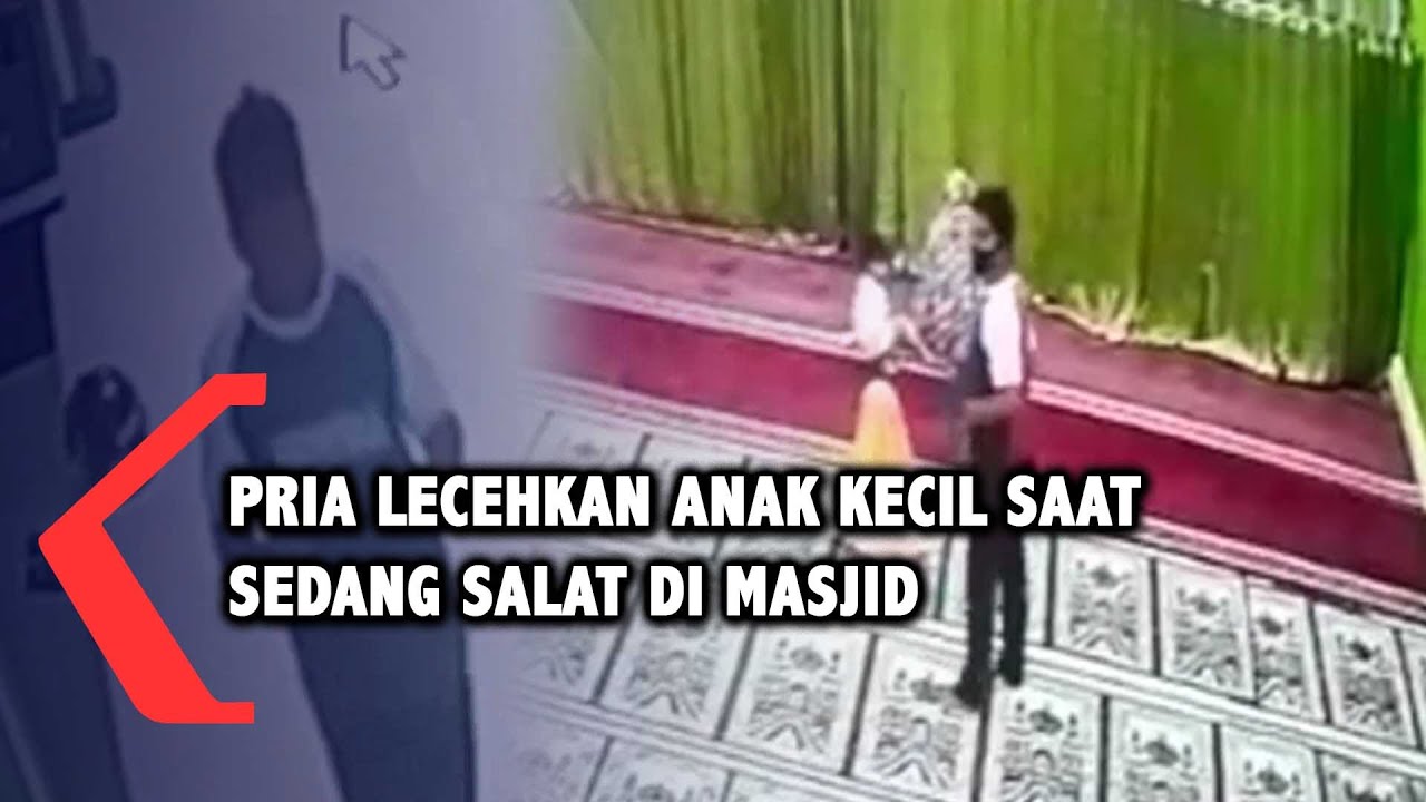 Terekam CCTV, Pelecehan Seksual Terhadap Seorang Anak Perempuan Saat Salat  di Masjid - YouTube