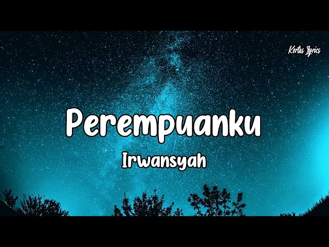 Perempuanku - Irwansyah (Lyrics) class=