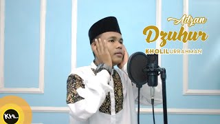 Adzan yang cocok untuk sholat dzuhur || Versi kholilurrahman