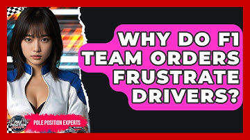 Why Do F1 Team Orders Frustrate Drivers? - Pole Position Experts