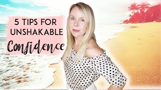 5 Tips to Build Unshakable SELF-CONFIDENCE