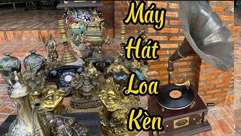 🔴🔴Máy Hát Loa Kèn _ Mèo Bằng Đồng _ Hổ Đồng _ Mèo Đồng. Tối 31/5 #đồcổcầnthơ #đồcổ