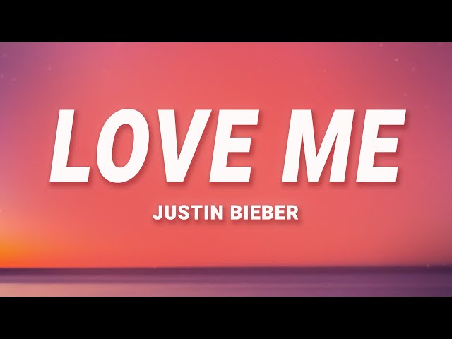 Justin Bieber - Love Me (Lyrics) class=