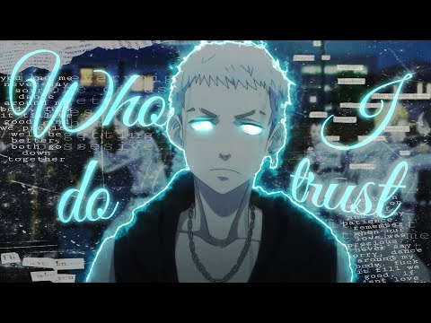 Tokyo Revengers「AMV」- Who Do I Trust