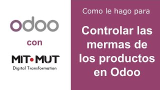 Controla las mermas de los productos en Odoo 2022
