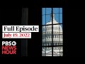 PBS NewsHour West live episode, July 19, 2022