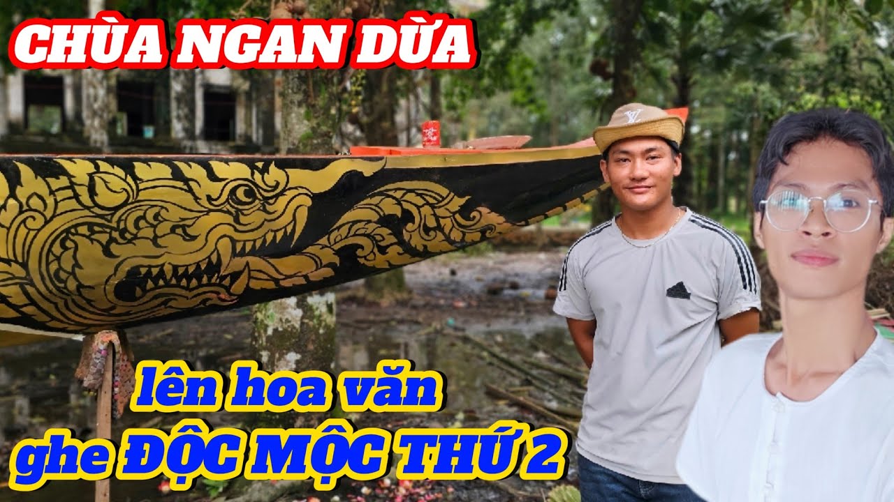 CHÙA NGAN DỪA _LÊN HOA VĂN CHO GHE ĐỘC MỘC THỨ 2  _NN THÀNH ĐẠT ĐẾN TỪ KIÊN GIANG /SANG TRAN VLOG