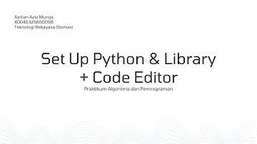 Setup Python + Code Editor, Write and Read, Library | Praktikum AlPro | Belajar Coding