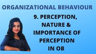 9. Perception, Nature & Importance Of Perception in OB |OB|