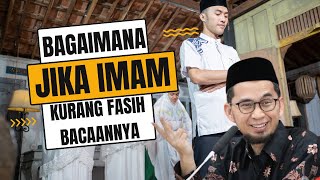 Bagaimana jika Imam Kurang Fasih Bacaannya - Ustadz Adi Hidayat