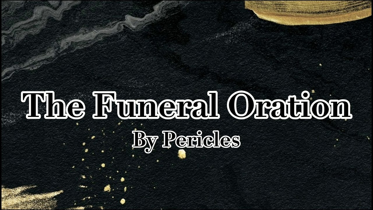 The Funeral Oration: Speech of Pericles (Rewritten)