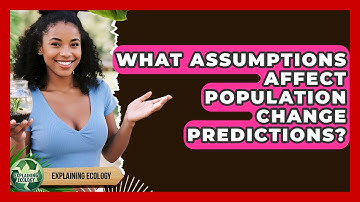 What Assumptions Affect Population Change Predictions? - Explaining Ecology