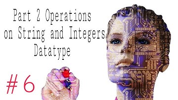 Part 2 Operations on String and Integers Datatype python tutorial #6