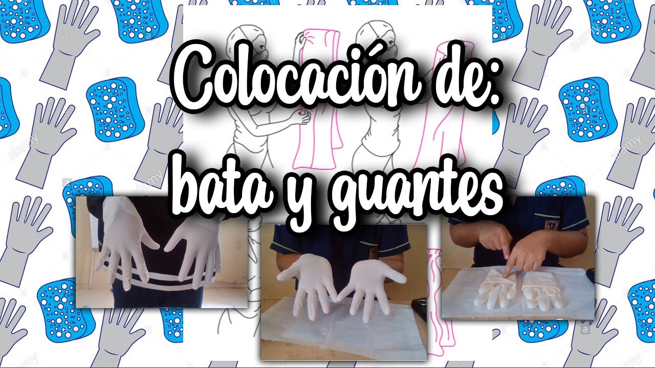 Colocación de bata y guantes de manera autónoma | Colocación de guantes