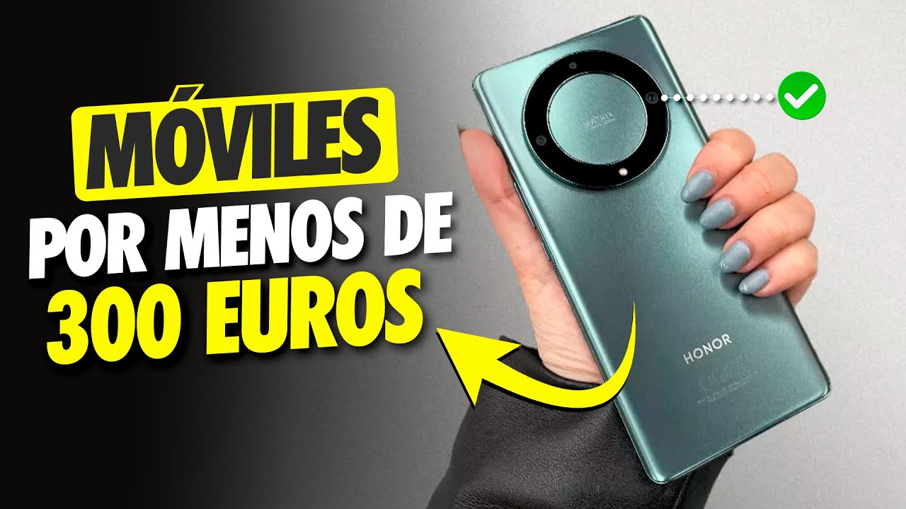 Los Mejores MÓVILES POR MENOS DE 300 EUROS en 2024 Calidad Precio - YouTube