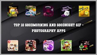 Top 10 Goodmorning And Goodnight Gif Android App screenshot 1