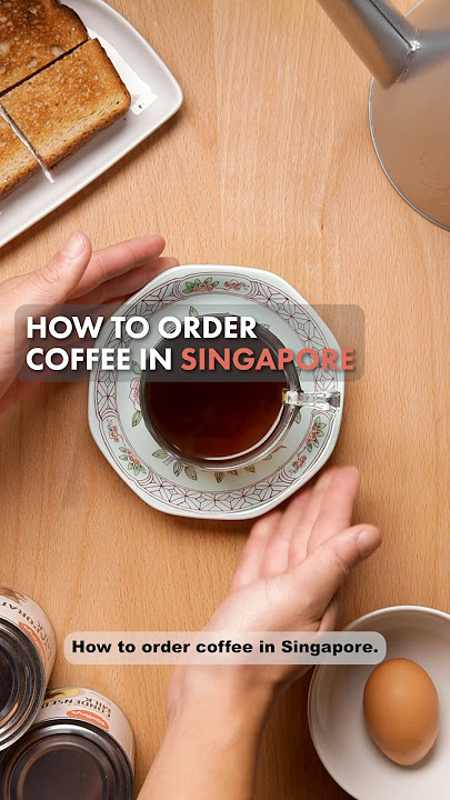 How to order coffee in Singapore