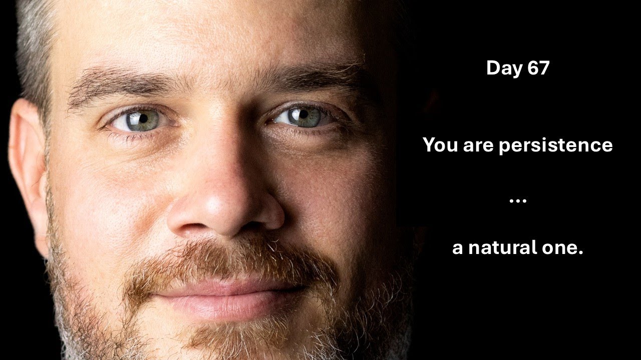 Day 67 You are ... persistence. Persisting with habits of life #persistence #abundance #wealth