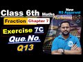 Class 6 RS Aggarwal Chapter 7 – Fractions | Exercise 7C | Questions 13 | Full Solutions