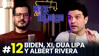 SASTRE Y MALDONADO Episodio 12: Biden, Xi, Dua Lipa y Albert Rivera