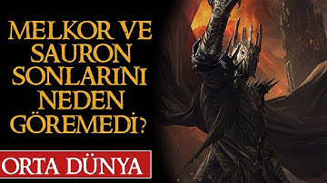 MELKOR & SAURON SONLARINI NEDEN GÖREMEDİ? Haftanın Sorusu - Orta Dünya | Yüzüklerin Efendisi