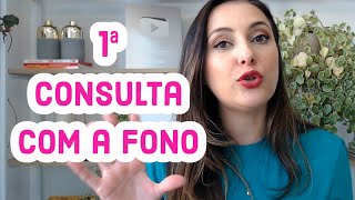 1ª Consulta na fono: como é? o que esperar? como se preparar?