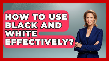 How To Use Black And White Effectively? - Graphic Design Nerd