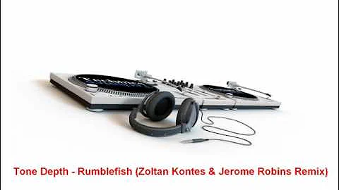 Tone Depth - Rumblefish (Zoltan Kontes & Jerome Robins Remix)