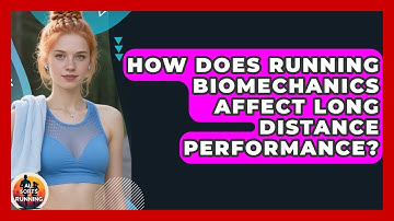 How Does Running Biomechanics Affect Long Distance Performance? - All Sorts Of Running