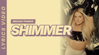 Meghan Trainor - Shimmer [Lyrics Video]