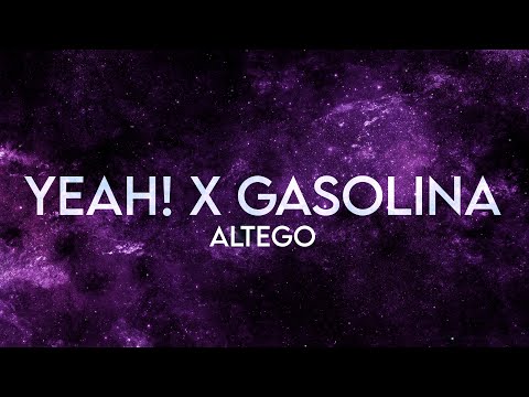 ALTEGO - Yeah! x Gasolina (Lyrics) [Extended]