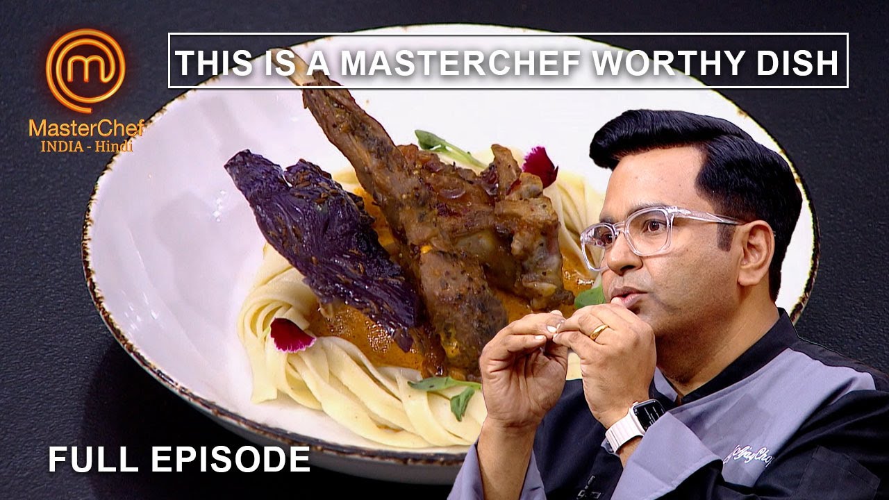 Chef Ajay    Dish MasterChef Worthy  MasterChef India New Season  Ep 30  Full Episode